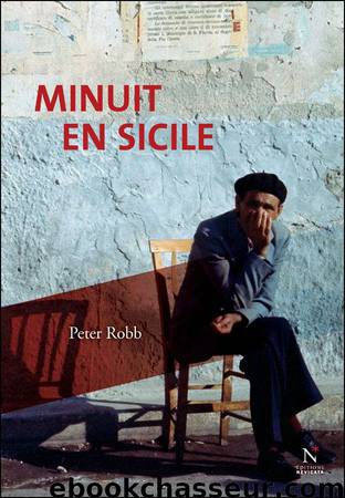 Minuit en Sicile - Sur l'art, la gastronomie, l'histoire et… cosa nostra by Peter Robb