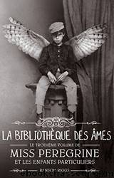 Miss Peregrine T03 La bibliothÃ¨que des Ã¢mes by Ransom Riggs