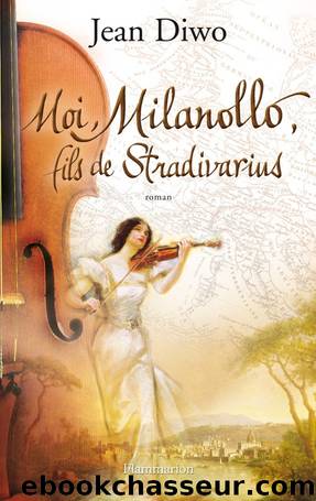 Moi, Milanollo, fils de Stradivarius by Diwo Jean