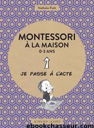 Montessori à la maison 0-3 ans by Nathalie Petit