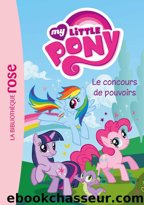 My Little Pony - 02 - Le concours de pouvoirs by Quenot Katherine