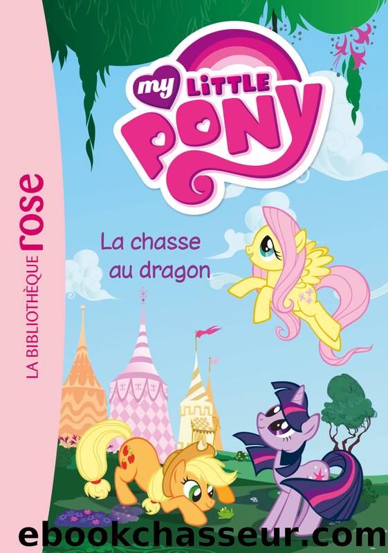 My Little Pony - 04 - La chasse au dragon by Quenot Katherine