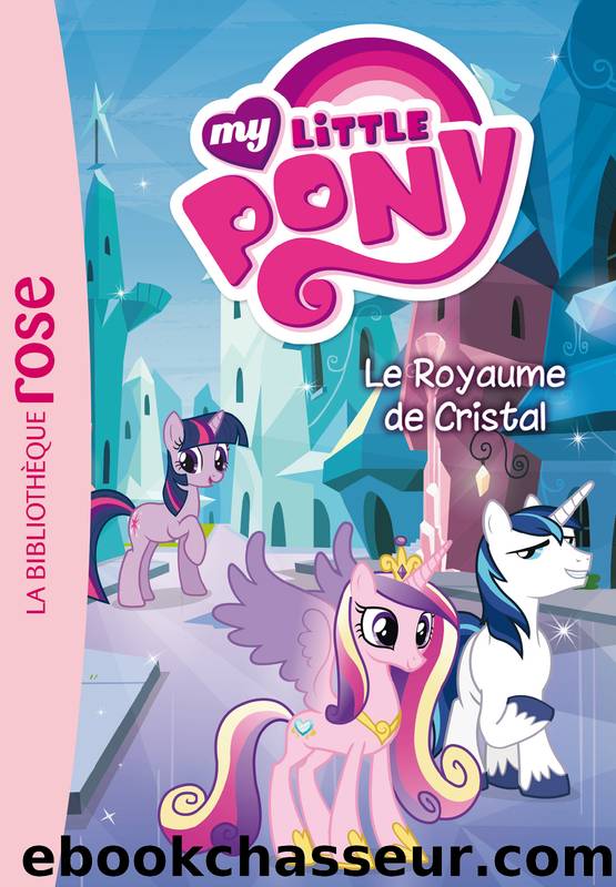 My Little Pony - 09- Le royaume de cristal by Quenot Katherine