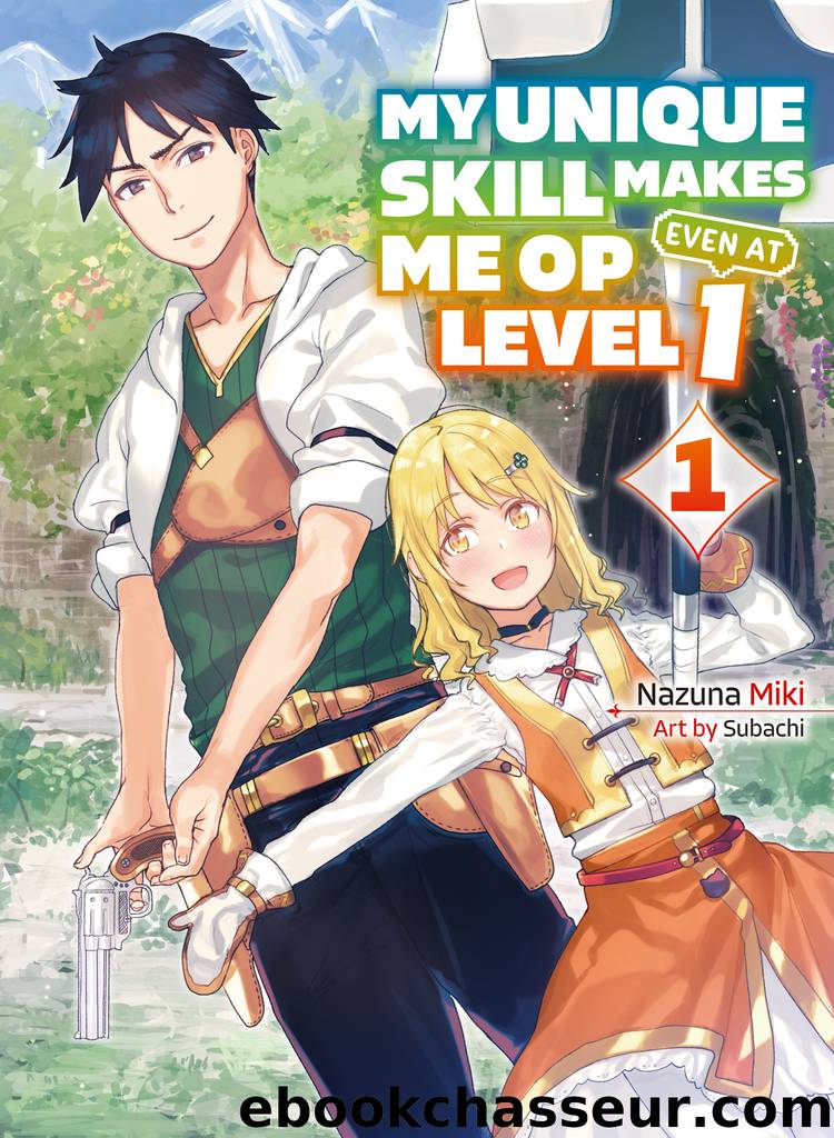 My Unique Skill Makes Me OP Even at Level 1 vol 1 by Nazuna Miki & Subachi