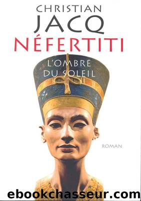 NÃ©fertiti - L'Ombre Du Soleil by Christian Jacq