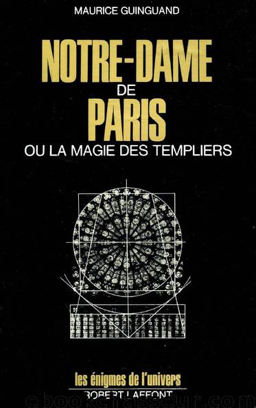 Notre-Dame de Paris ou La magie des templiers by Maurice Guinguand & Béatrice Lanne