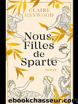 Nous, Filles de Sparte by Claire Heywood