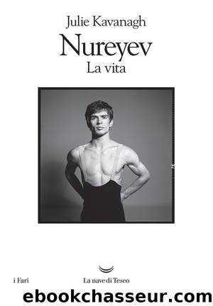 Nureyev la vita by Julie Kavanagh