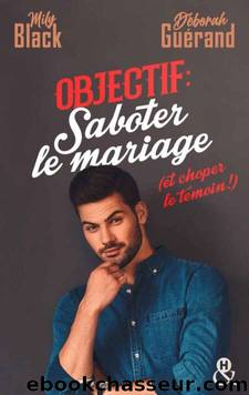 Objectif : saboter le mariage (et choper le tÃ©moin !) by Mily Black & Déborah Guérand