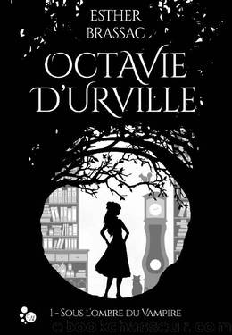 Octavie d'Urville 01 Sous l'ombre du Vampire by Esther Brassac