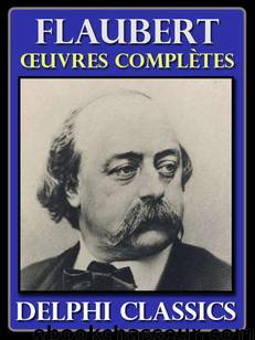 Oeuvres complètes de Gustave Flaubert by Flaubert Gustave