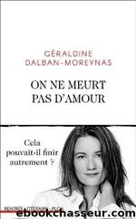 On ne meurt pas d'amour by Géraldine Dalban-Moreynas