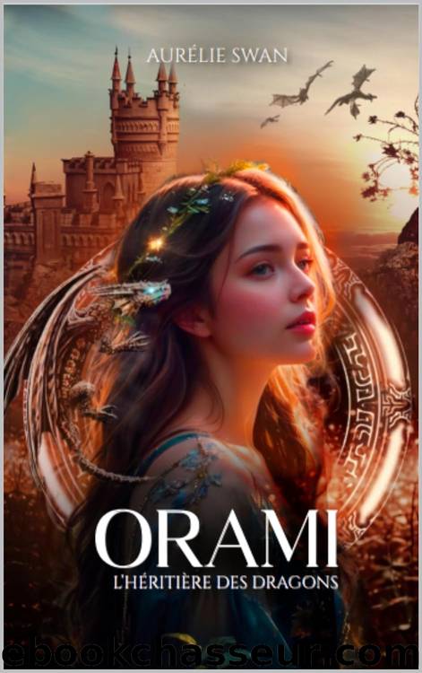 Orami: l'hÃ©ritiÃ¨re des dragons (French Edition) by Aurélie Swan