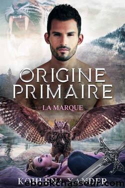 Origine Primaire T1 : La Marque by Kohlena Xander