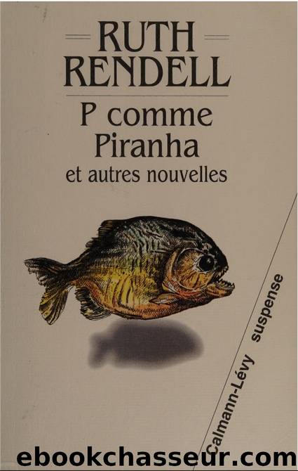 P comme piranha et autres nouvelles by Ruth Rendell