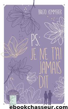 P.-S. : Je ne t'ai jamais dit by Brigid Kemmerer