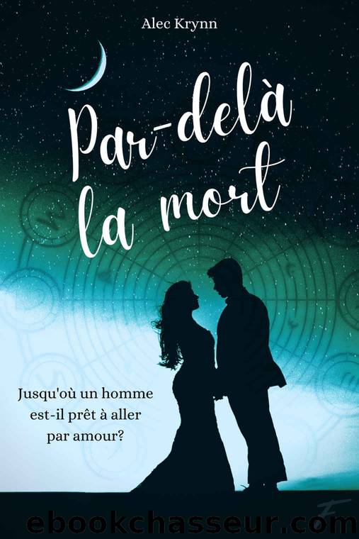 Par-delÃ  la mort (French Edition) by Alec Krynn