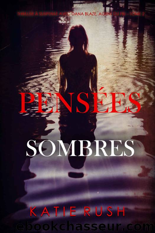 PensÃ©es sombres (Thriller Ã  suspense avec Dana Blaze, agent du FBI â Tome 2) (French Edition) by Katie Rush