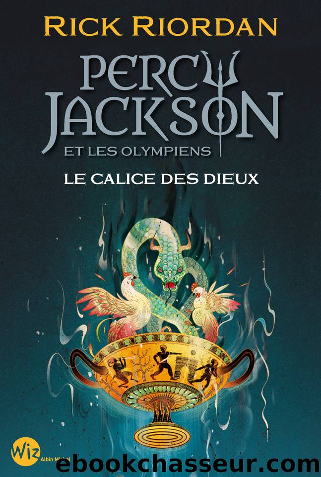 Percy Jackson et les olympiens - Le Calice des dieux (French Edition) by Riordan Rick