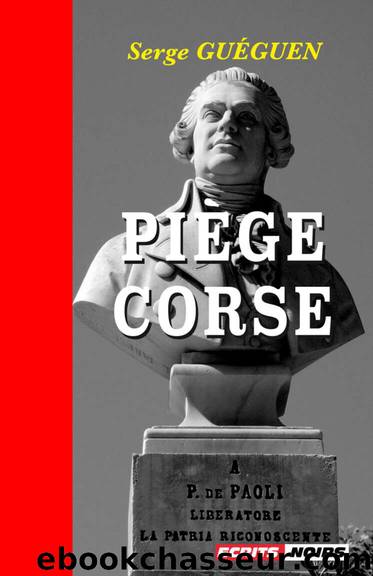 PiÃ¨ge Corse: Un polar politique riche en rebondissements (French Edition) by Guéguen Serge