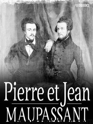 Pierre et Jean by Maupassant Guy de