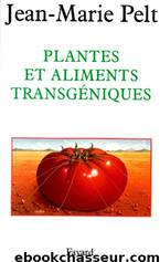 Plantes et aliments transgéniques by Pelt Jean-Marie