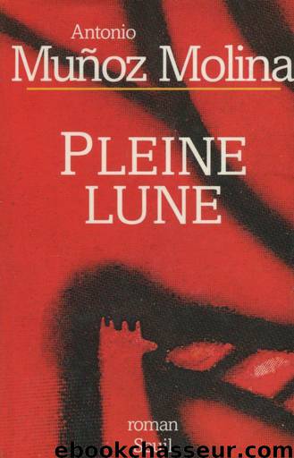 Pleine Lune by Antonio Muñoz Molina