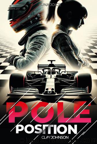 Pole Position : une romance enemies to lovers dans le monde de la Formule 1: Clay Johnson (French Edition) by LUNA JOICE