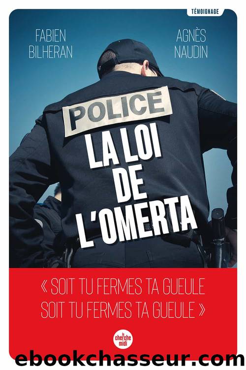 Police : la loi de l'omerta by Agnès Naudin Fabien Bilheran