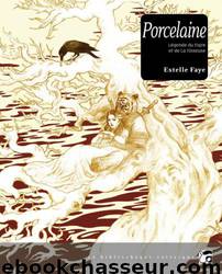 Porcelaine: Légende du tigre et de la tisseuse by Faye Estelle