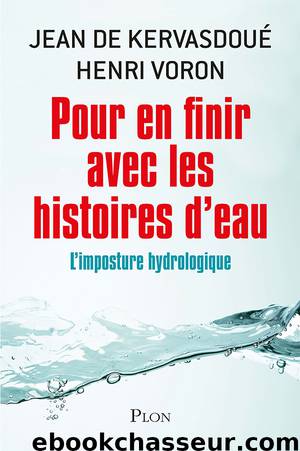 Pour en finir avec les histoires d'eau by De Kervasdoué Jean et Voron Henri