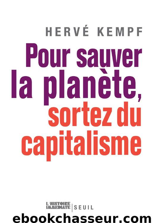 Pour sauver la planète, sortez du capitalisme by Herve Kempf