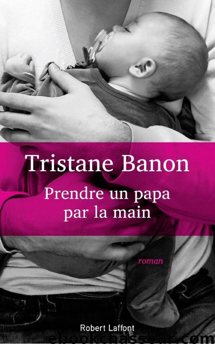 Prendre un papa par la main (French Edition) by Tristane BANON