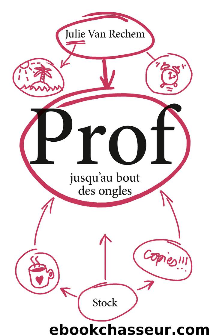 Prof jusqu'au bout des ongles by Julie Van Rechem