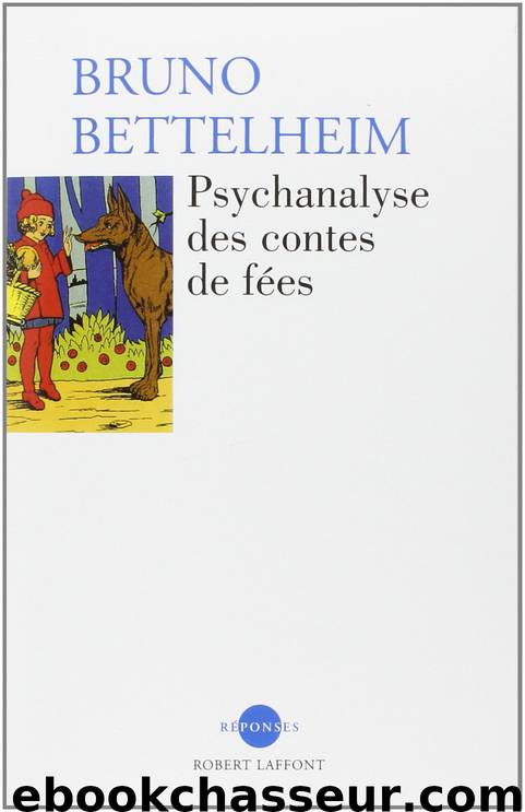 Psychanalyse des contes de fées by Bruno Bettelheim