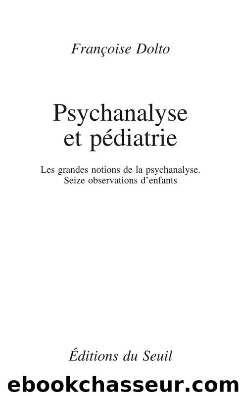 Psychanalyse et Pédiatrie by Françoise Dolto & Dolto Françoise