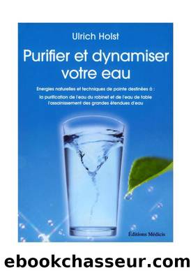 Purifier et dynamiser votre eau by Ulrich Holst