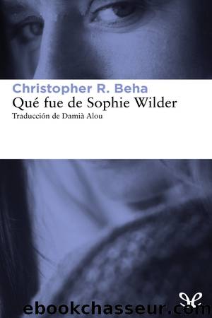 QuÃ© fue de Sophie Wilder by Christopher R. Beha