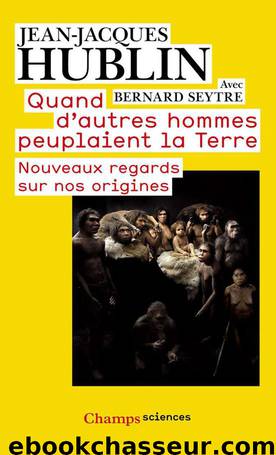 Quand d'autres hommes peuplaient la terre: Nouveaux regards sur nos origines by Jean-Jacques Hublin & Bernard Seytre