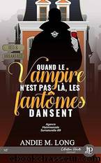 Quand le vampire n'est pas lÃ , les fantÃ´mes dansent (Agence matrimoniale surnaturelle) (French Edition) by Andie M. Long
