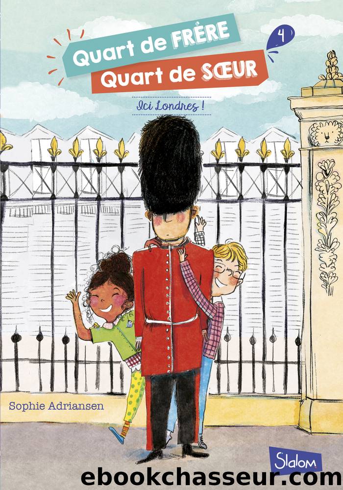 Quart de frÃ¨re, Quart de soeur, tome 4 : Ici Londres ! by Sophie ADRIANSEN