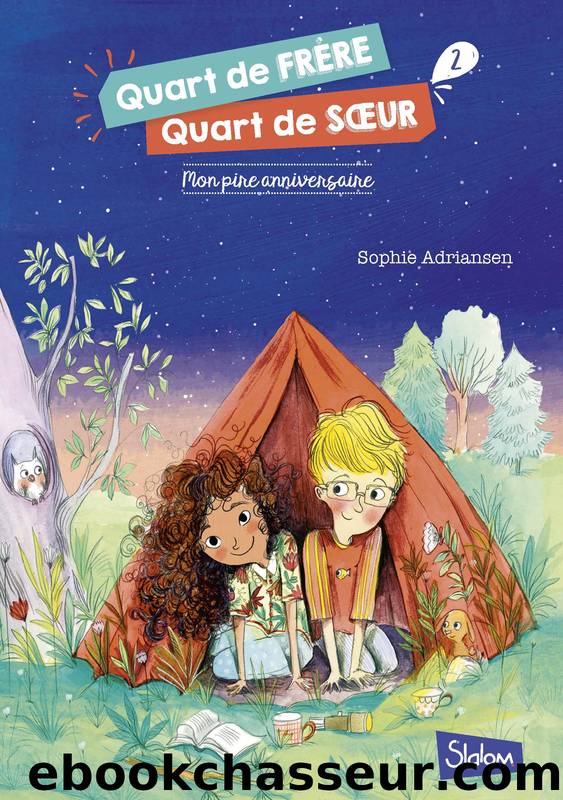 Quart de frÃ¨re, quart de soeur - tome 2 : Mon pire anniversaire by Sophie ADRIANSEN