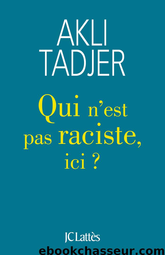 Qui n'est pas raciste ici ? by Akli Tadjer