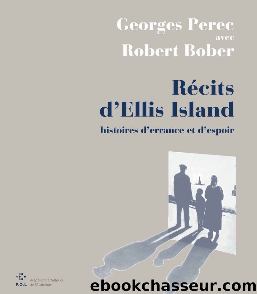 RÃ©cits d'Ellis Island (French Edition) by Georges Perec & Robert Bober