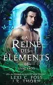 Reine des ÃlÃ©ments Livre Trois by Lexi C. Foss & J.R. Thorn