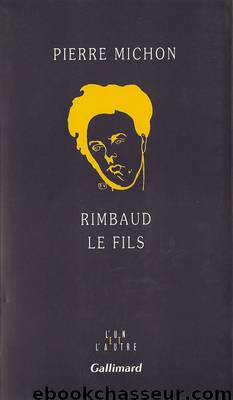 Rimbaud le fils by Michon Pierre