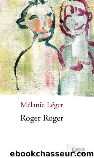 Roger Roger by Mélanie Léger