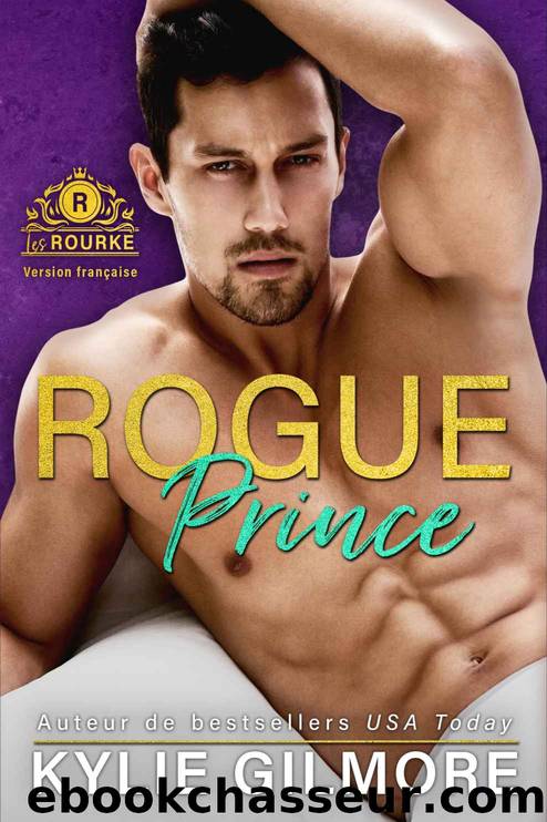 Rogue Prince - Version franÃ§aise (Les Rourke, t. 7) (French Edition) by Kylie Gilmore