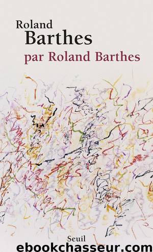 Roland Barthes, par Roland Barthes by Roland Barthes