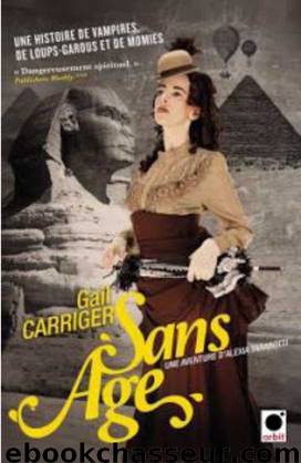 Sans Age by Gail Carriger - Le protectorat de lombrelle - 5